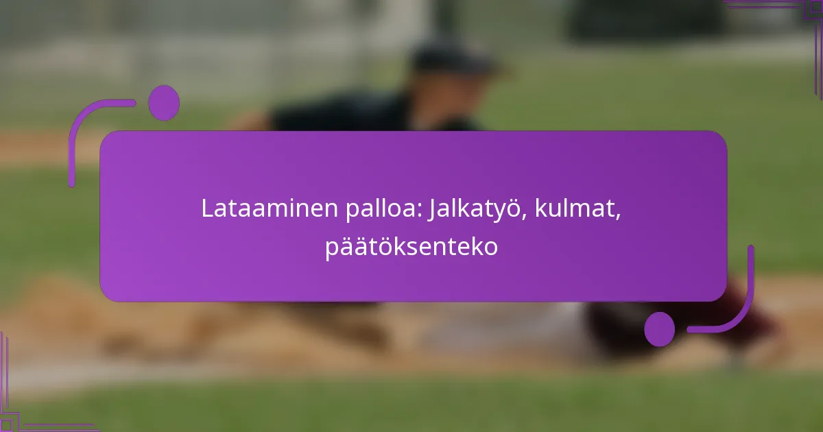 Lataaminen palloa: Jalkatyö, kulmat, päätöksenteko