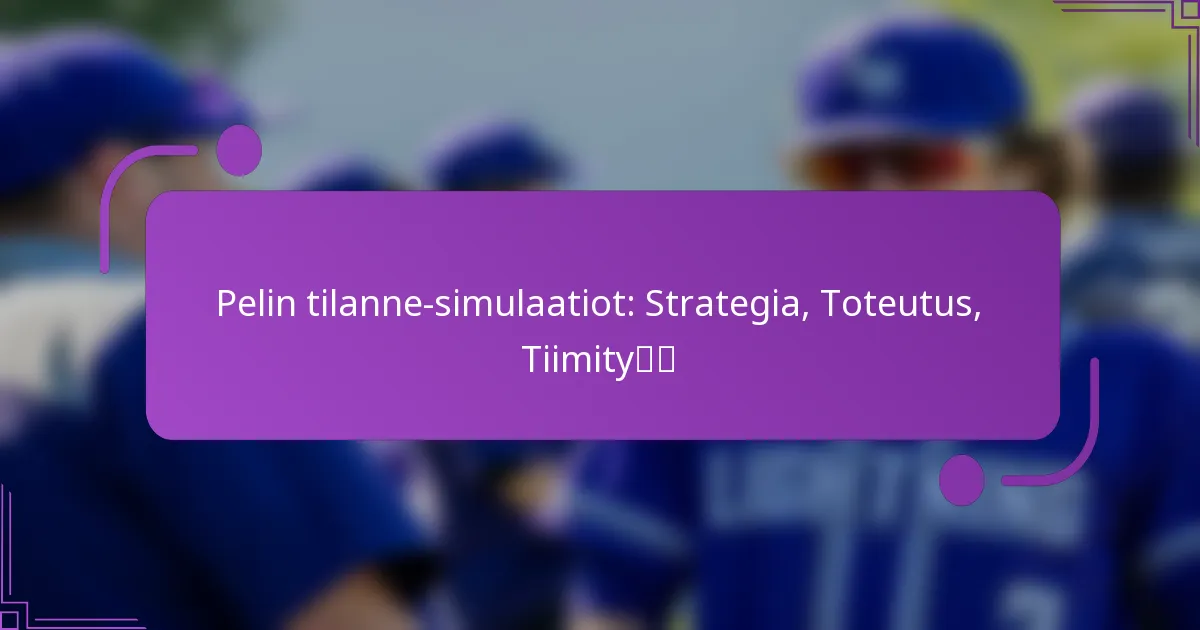 Pelin tilanne-simulaatiot: Strategia, Toteutus, Tiimityö
