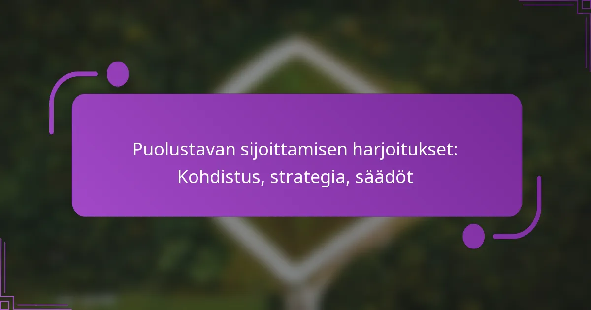 Puolustavan sijoittamisen harjoitukset: Kohdistus, strategia, säädöt