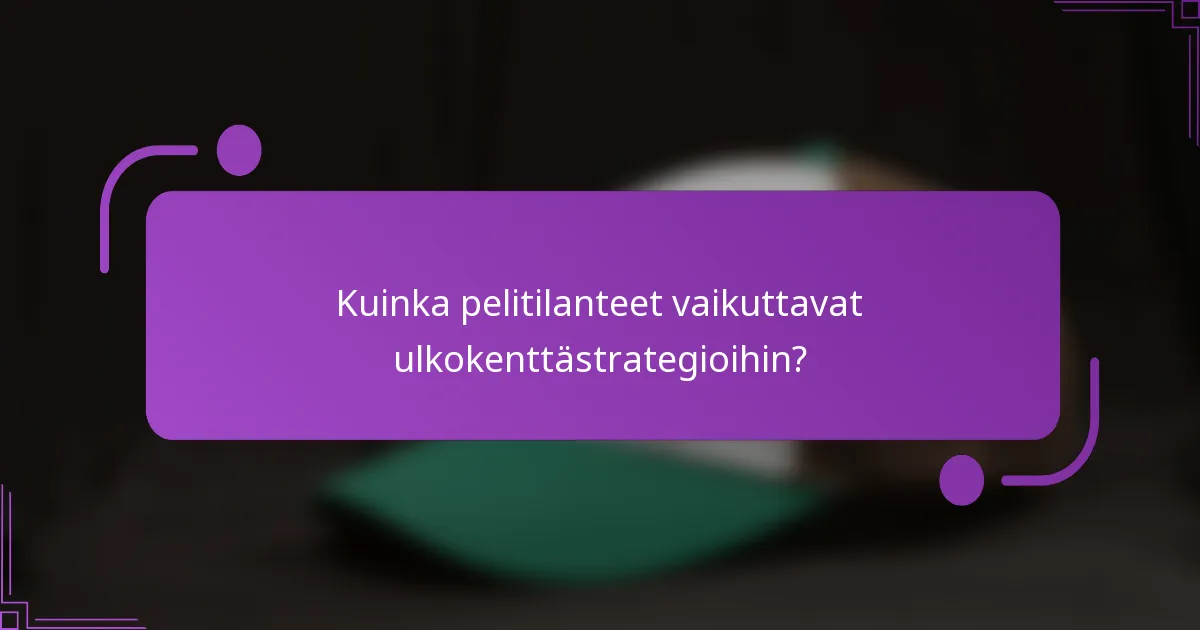 Kuinka pelitilanteet vaikuttavat ulkokenttästrategioihin?