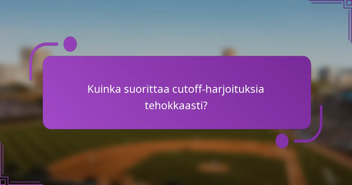 Kuinka suorittaa cutoff-harjoituksia tehokkaasti?