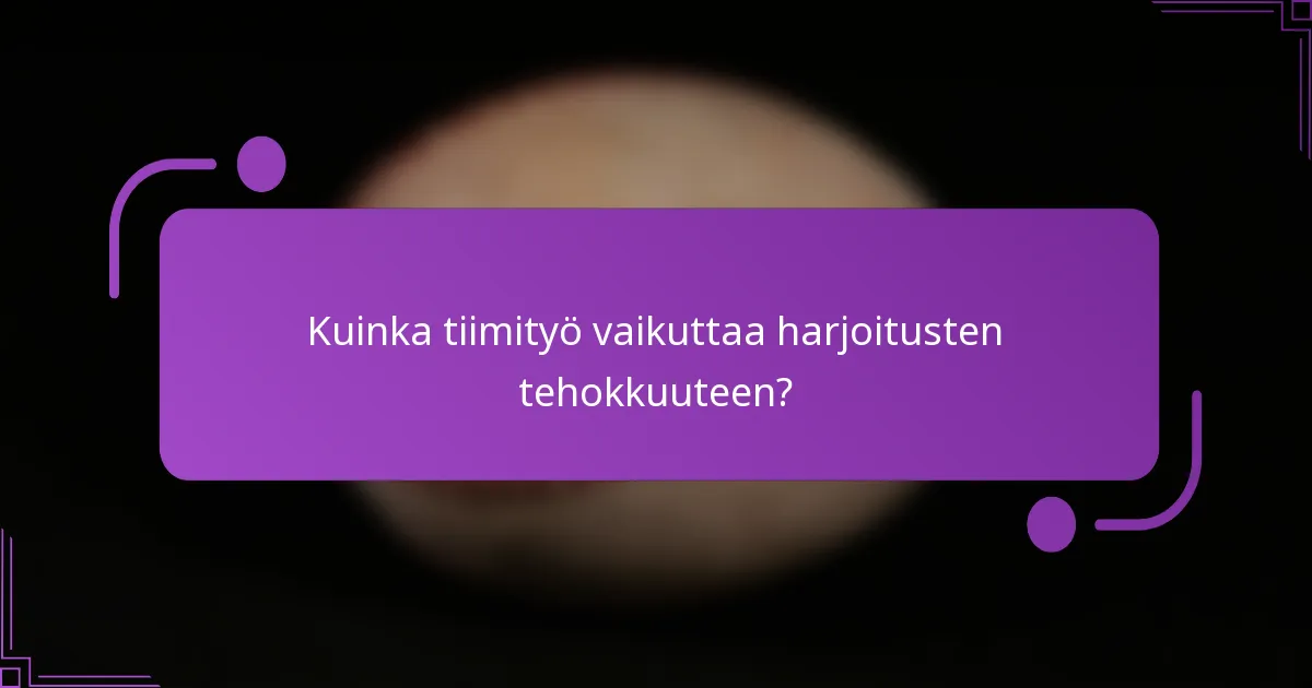 Kuinka tiimityö vaikuttaa harjoitusten tehokkuuteen?