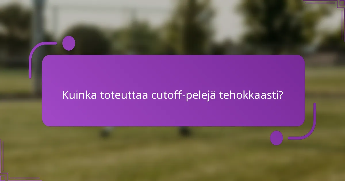 Kuinka toteuttaa cutoff-pelejä tehokkaasti?