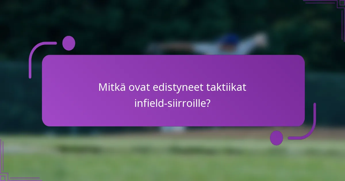 Mitkä ovat edistyneet taktiikat infield-siirroille?